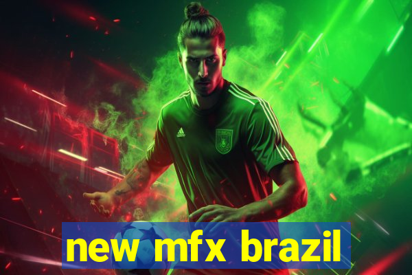 new mfx brazil